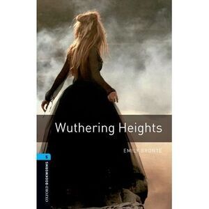 Oxford Bookworms Library: Wuthering Heights: Level 5: 1,800 Word Vocabulary -- E